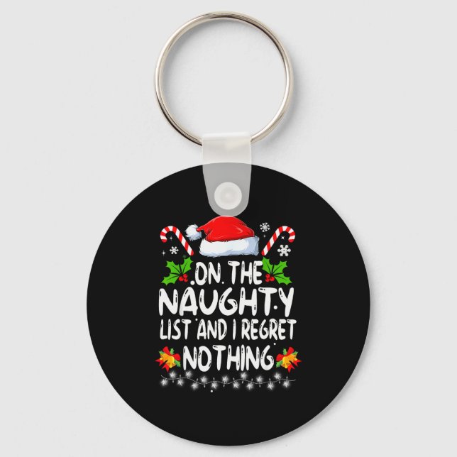 Funny On The List Of Naughty And I Regret Nothing  Key Ring (Front)