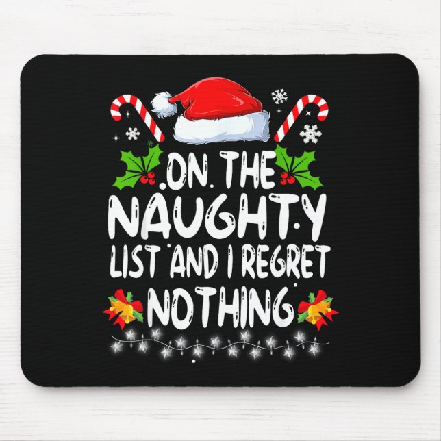 Funny On The List Of Naughty And I Regret Nothing  Mouse Pad (Front)