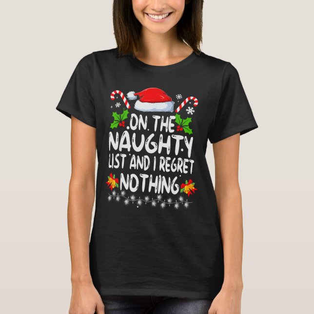 Funny On The List Of Naughty And I Regret Nothing  T-Shirt (Front)
