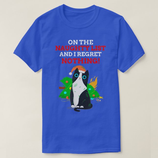 Funny On The Naughty List and I Regret Nothing Cat T-Shirt (Design Front)