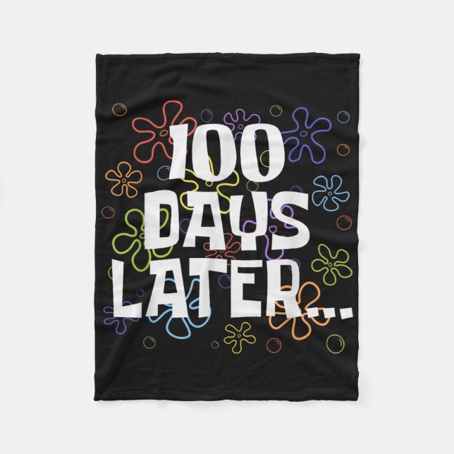 Funny One Hundred Days Later 100th Day Of School S Fleece Blanket (Front)