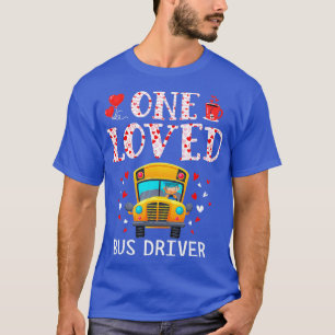 Funny One Loved Bus Driver Valentines Day Outfits T-Shirt