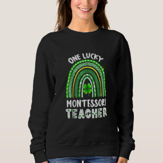 Funny One Lucky Montessori Teacher Rainbow St Patr Sweatshirt