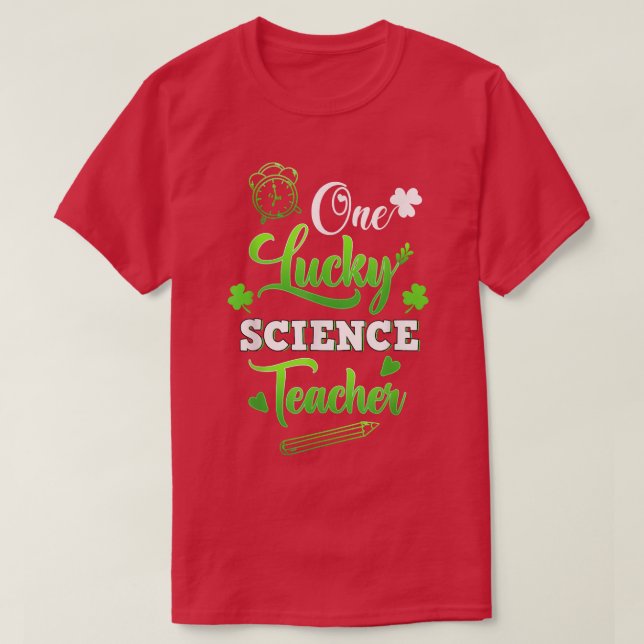 Funny One Lucky Science Teacher St T-Shirt (Design Front)