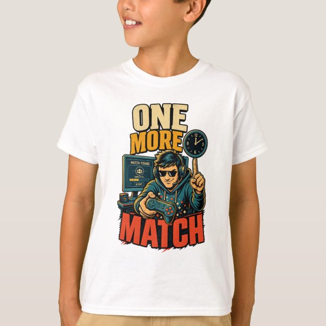 Funny One More Match Gamer T-Shirt (Front)