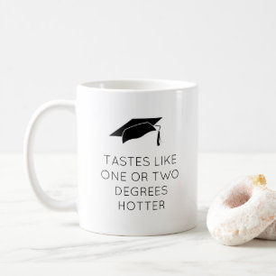Funny, one or two degrees hotter graduation  coffee mug