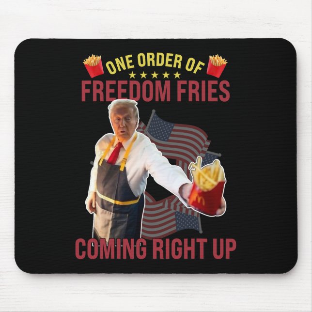 Funny One Order Of Freedom Fries Coming Right Up  Mouse Pad (Front)