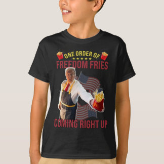 Funny One Order Of Freedom Fries Coming Right Up  T-Shirt