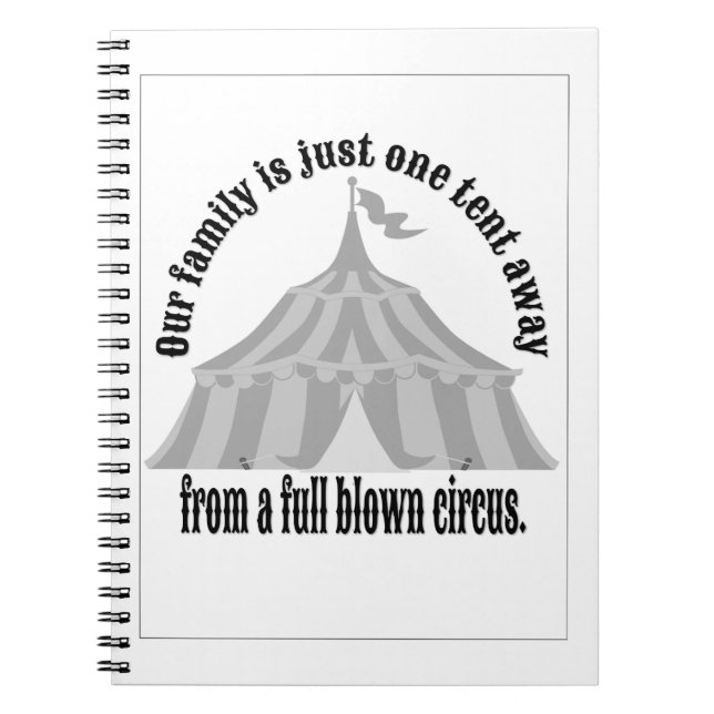Funny One tent away from a full blown circus Notebook (Front)