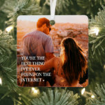 Funny Online Dating Couple 2 Photo Metal Tree Decoration<br><div class="desc">The perfect gift for a couple who found love through online dating! Design features 2 photographs of your choice,  with the text 'Yo're the best thing i've ever found on the internet',  and on the reverse 'it was love at first swipe!' and name/s.</div>