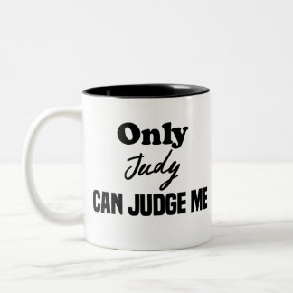 Funny Only Judy can Judge me Two-Tone Coffee Mug