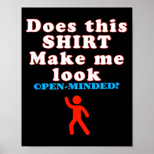 Funny Open Minded Quote Sarcastic Humour Confidenc Poster