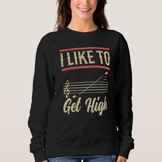 Funny Opera Singer I Like To Get High Opera Vocali Sweatshirt (Front)