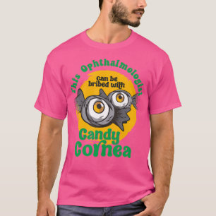 Funny Ophthalmologist Candy Cornea Eye Doctor Hall T-Shirt