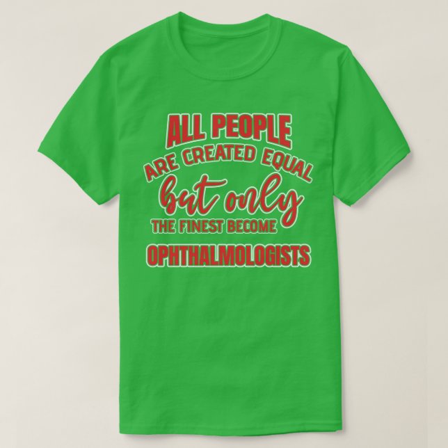 Funny Ophthalmologist Quote T-Shirt (Design Front)