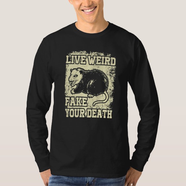 Funny Opossum Possum Tee Live Weird Fake Your Deat (Front)