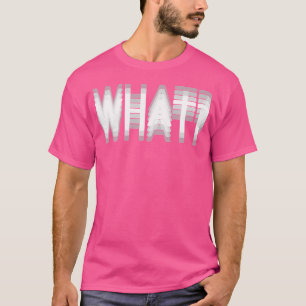 Funny Optical Illusion Mind Blowing What T-Shirt