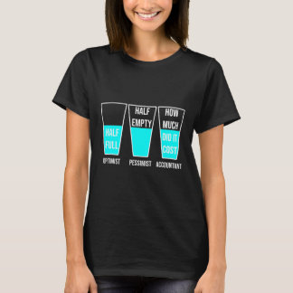 Funny Optimist Pessimist Accountant Glass Accounti T-Shirt