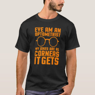 Funny Optometrist  For Men Women Cool Optometry Jo T-Shirt