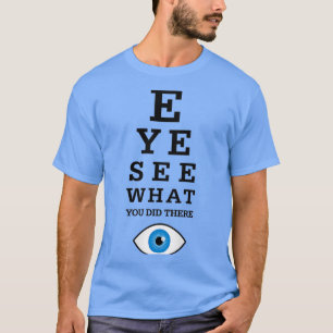 Funny Optometry Pun Eye See 2 T-Shirt