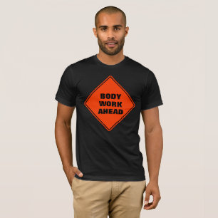Funny orange body work ahead caution road sign T-Shirt