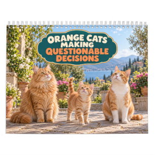 Funny Orange Cats Making Questionable Decisions Calendar