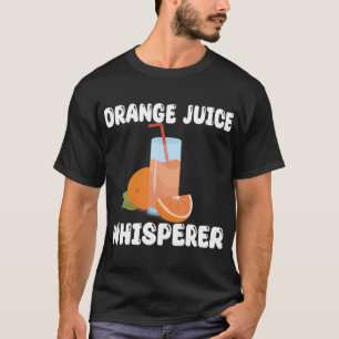 Funny Orange Juice Whisperer Apparel Orange Juice T-Shirt