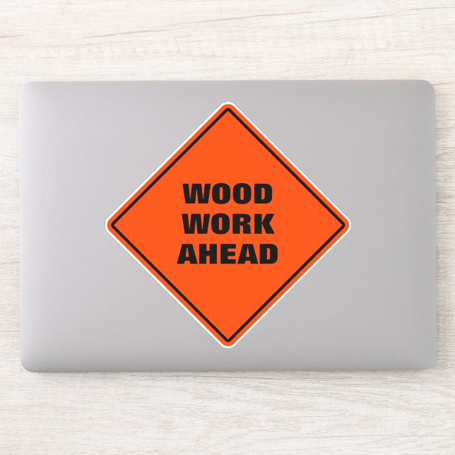 Funny orange wood work ahead caution road sign (Computer)