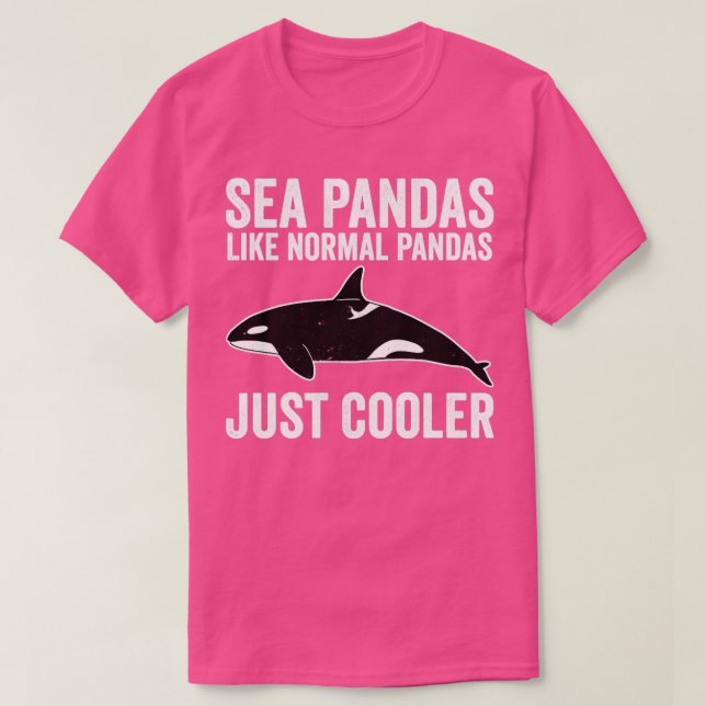 Funny Orca Whale Sea Panda Like Normal Pandas Just T-Shirt (Design Front)