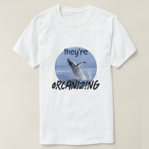 Funny ORCANIZING Orca Killer Whale Trendy Joke T-Shirt