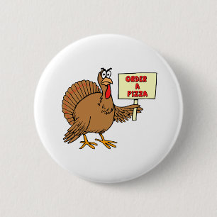 Funny Order A Pizza Thanksgiving Turkey 6 Cm Round Badge