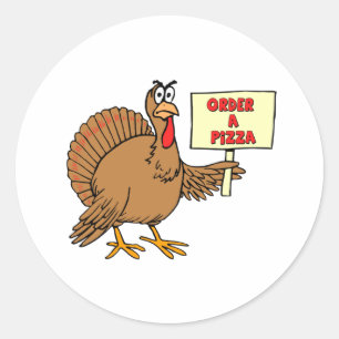 Funny Order A Pizza Thanksgiving Turkey Classic Round Sticker