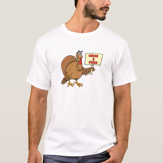 Funny Order A Pizza Thanksgiving Turkey T-Shirt (Front)