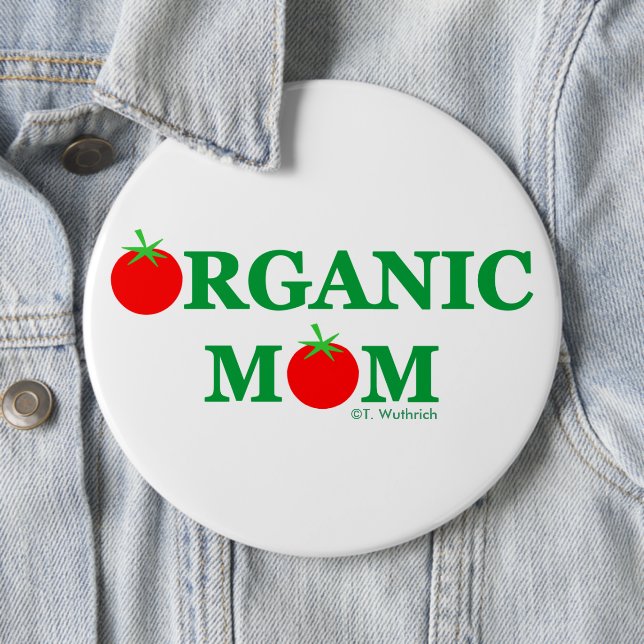 Funny Organic Mum Gardening Button (In Situ)