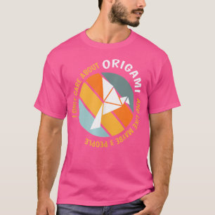 Funny Origami Lovers - I Only Care About Origami T-Shirt