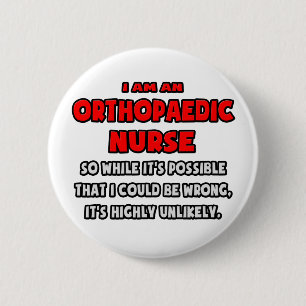 Funny Orthopaedic Nurse .. Highly Unlikely 6 Cm Round Badge