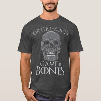 Funny Orthopaedic Surgeon Game Of Bones Humour T-Shirt