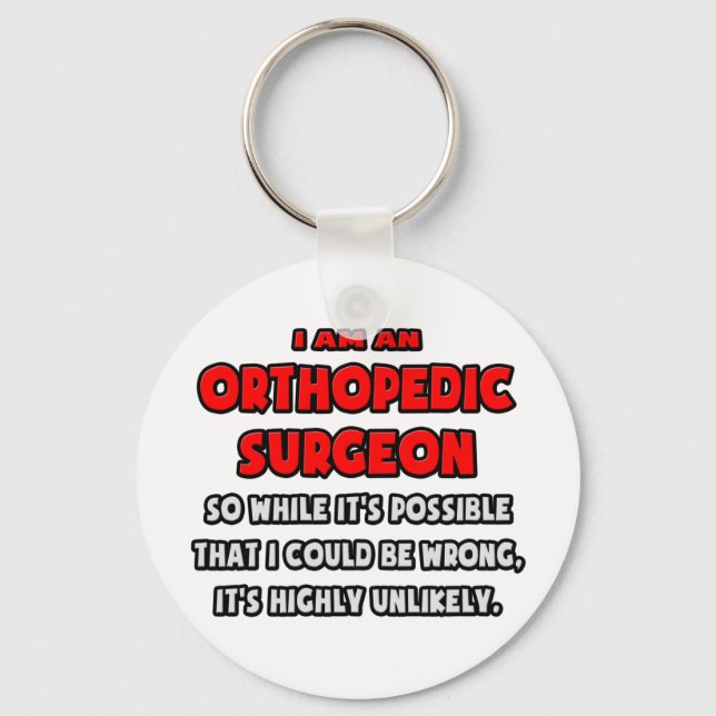 Funny Orthopedic Surgeon .. Highly Unlikely Key Ring (Front)