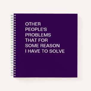 Funny Other People's Problems Office Humour Notebook