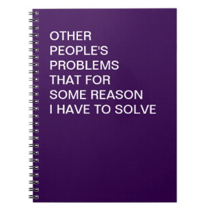 Funny Other People's Problems Office Humour Notebook