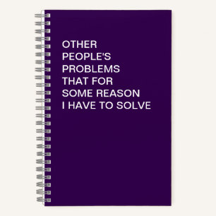 Funny Other People's Problems Office Humour Notebook