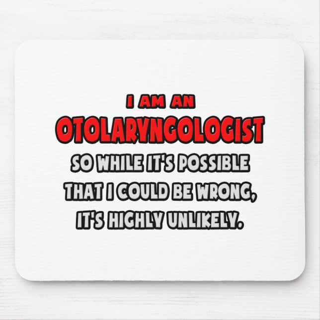 Funny Otolaryngologist .. Highly Unlikely Mouse Pad (Front)