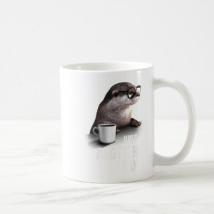 Funny Otter - Just Anotter Day For Otter Lover  Coffee Mug