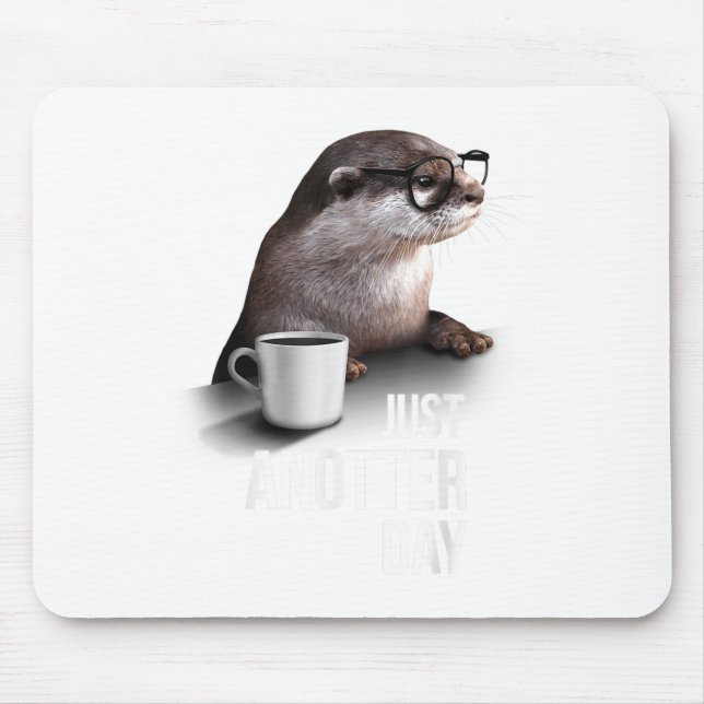 Funny Otter - Just Anotter Day For Otter Lover  Mouse Pad (Front)