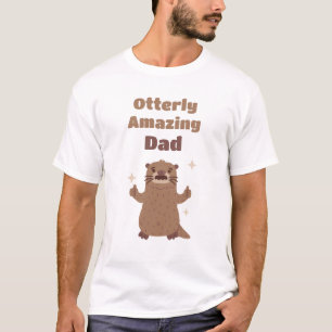 Funny Otter Otterly Amazing Dad Pun T-Shirt