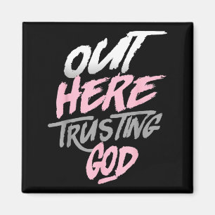 Funny out here trusting god magnet