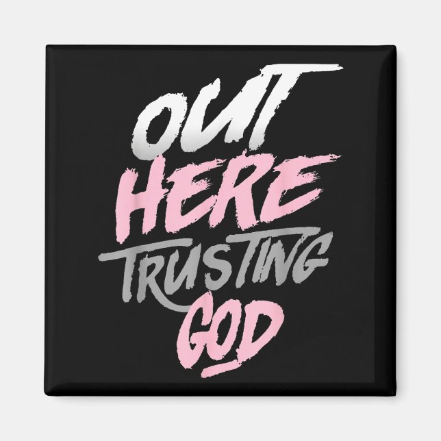 Funny out here trusting god  magnet (Front)