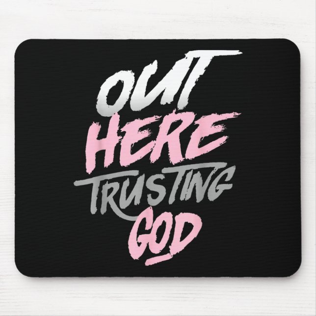 Funny out here trusting god  mouse pad (Front)