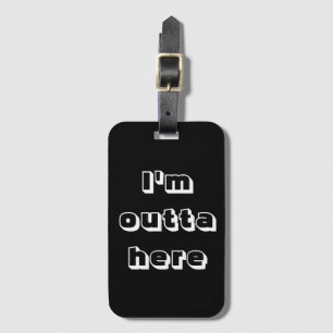 Funny outta here travel humor luggage tag
