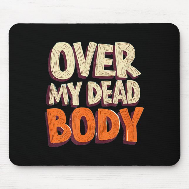 Funny Over My Dead Body Speech Emblem  Mouse Pad (Front)